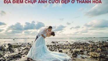 Top 6 địa điểm chụp ảnh cưới đẹp ở Thanh Hóa