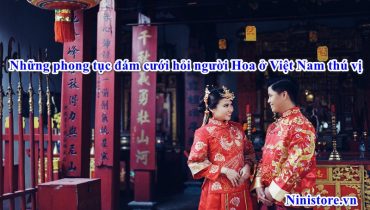 4 phong tục đám cưới hỏi người hoa ở Việt Nam thú vị