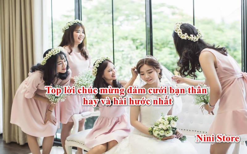 Top 20 lời chúc mừng đám cưới bạn thân hay và hài hước nhất - NiNiStore