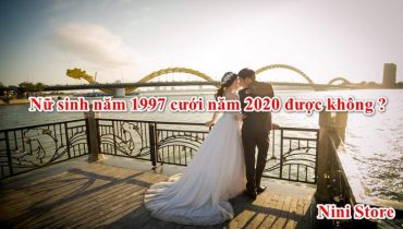 Nữ sinh năm 1997 cưới năm 2022 được không ?