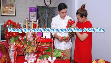 Phong tục cưới hỏi của người Hoa ở Sài Gòn